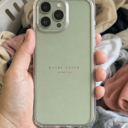 Clear iPhone case printed “Maybe later, probably not” in dark rose lettering