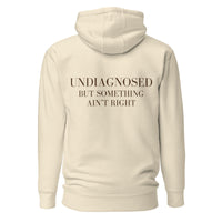 Undiagnosed. But Something Ain't Right. Hoodie