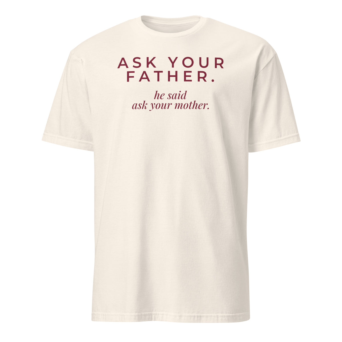 Ask Your Father tee in Natural, front print