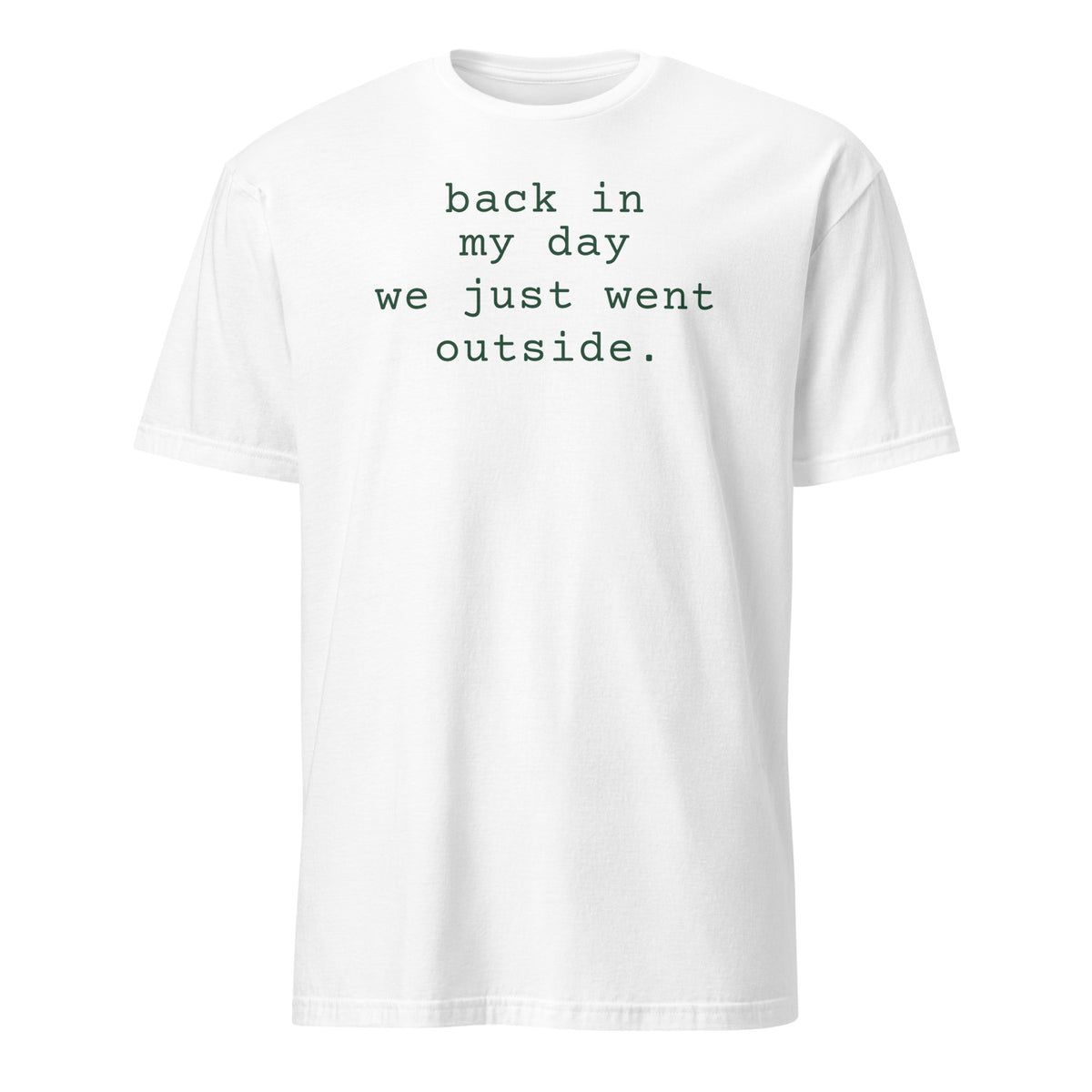 Back in My Day We Just Went Outside tee in White, front print