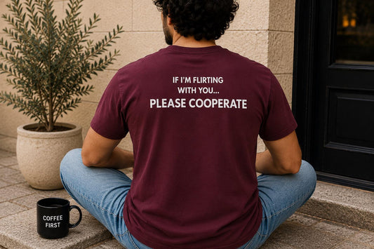 If I'm Flirting With You Please Cooperate tee worn showing the back print