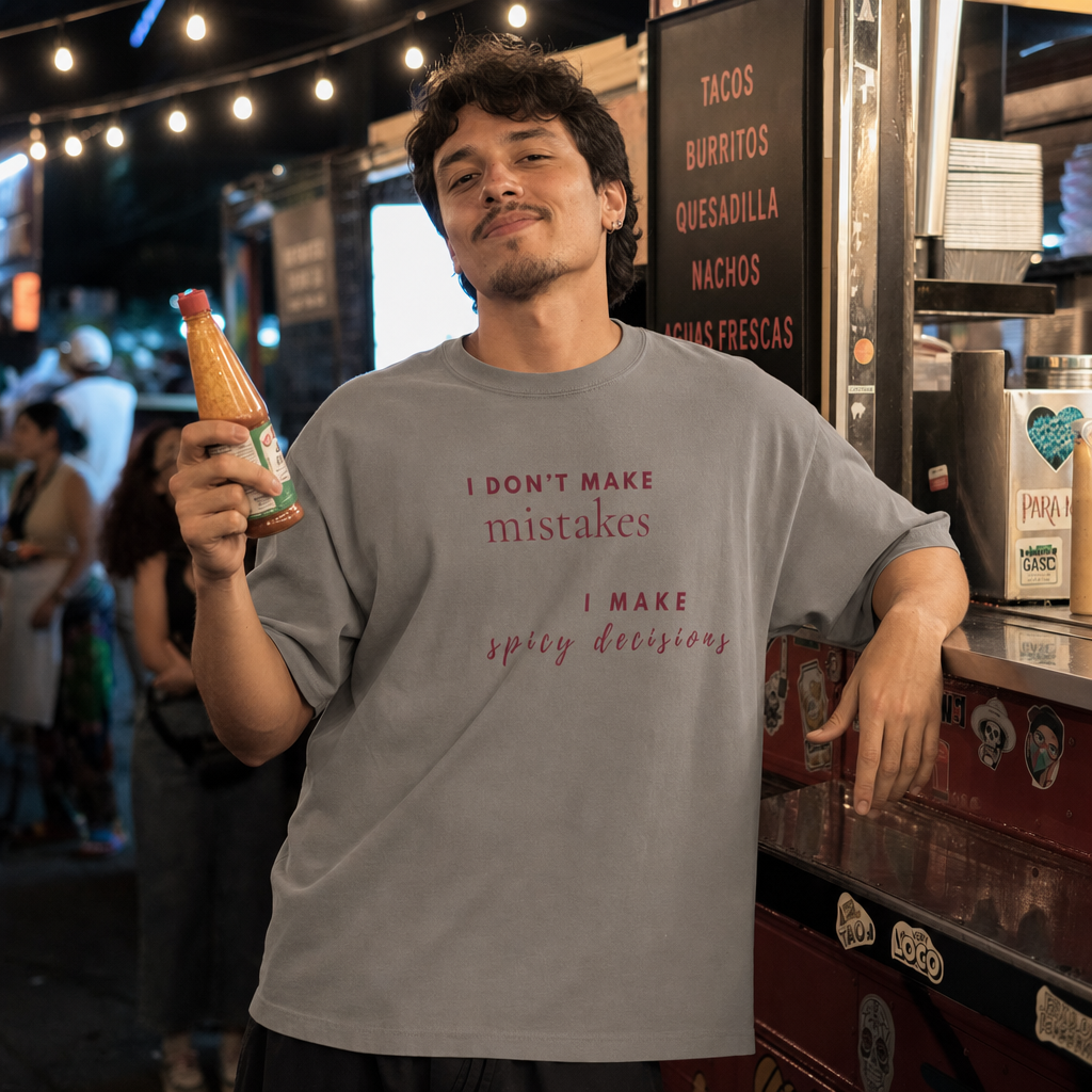 I Don't Make Mistakes, I Make Spicy Decisions — T-Shirt Oversize