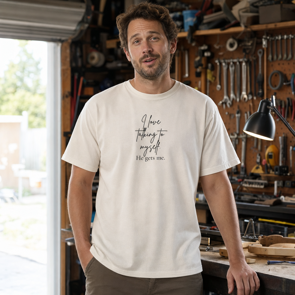 I Love Talking to Myself He Gets Me tee worn at a home garage workbench