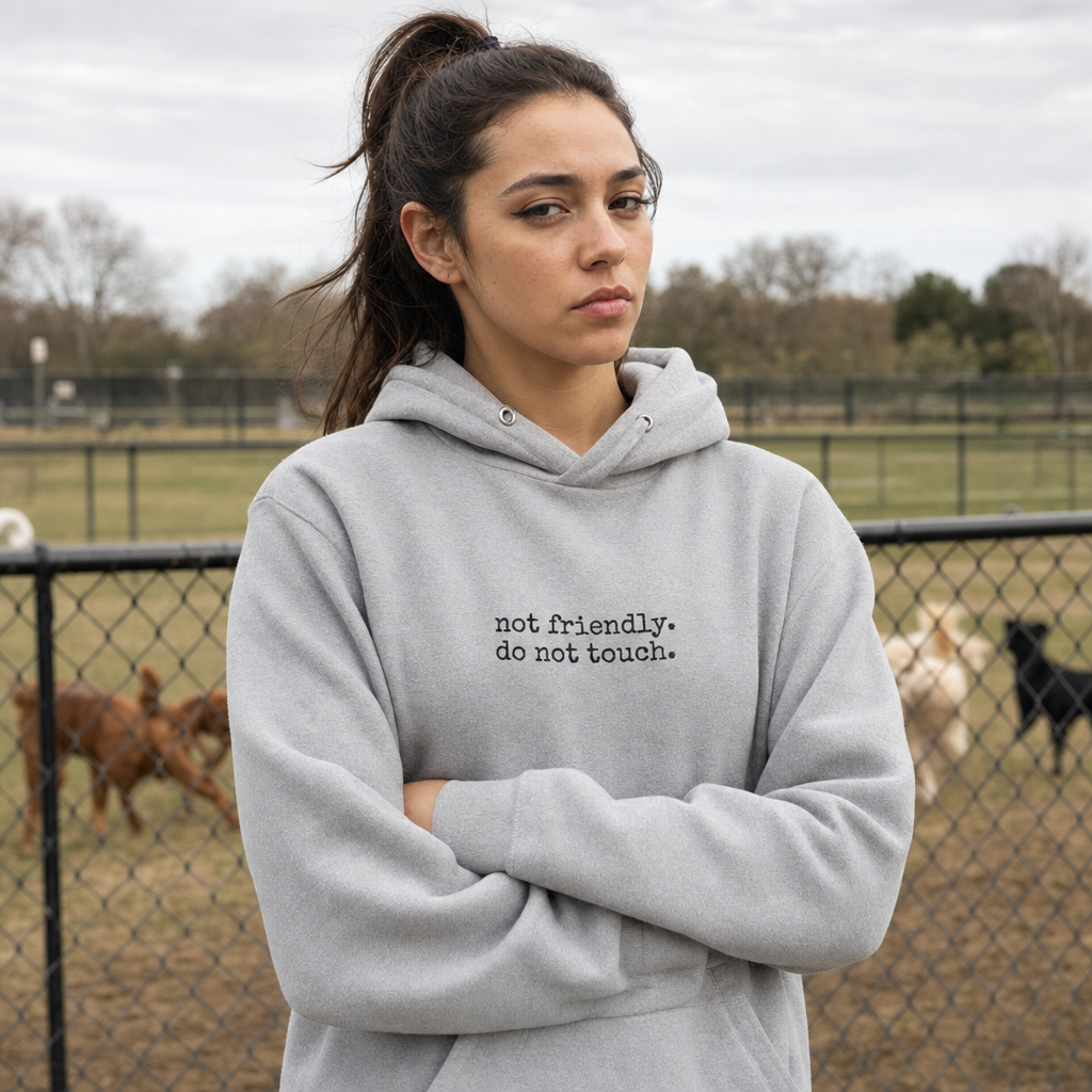 Not Friendly. Do Not Touch. Hoodie