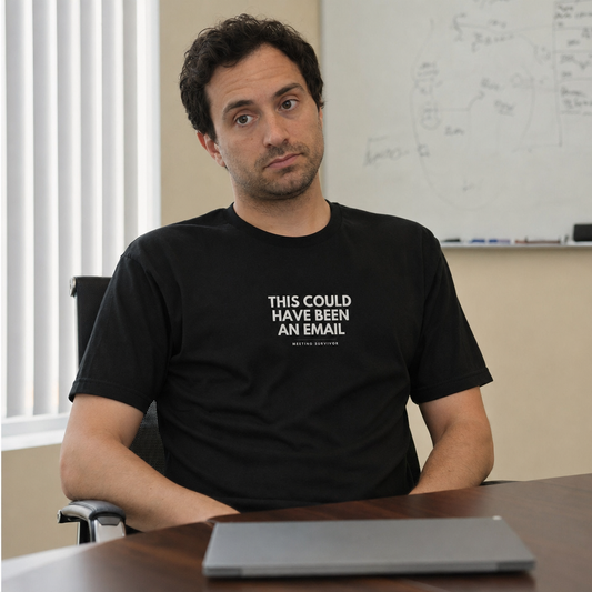 This Could Have Been An Email tee worn in a meeting room