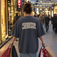 It's Beginning to Cost a Lot Like Christmas T-shirt Oversize