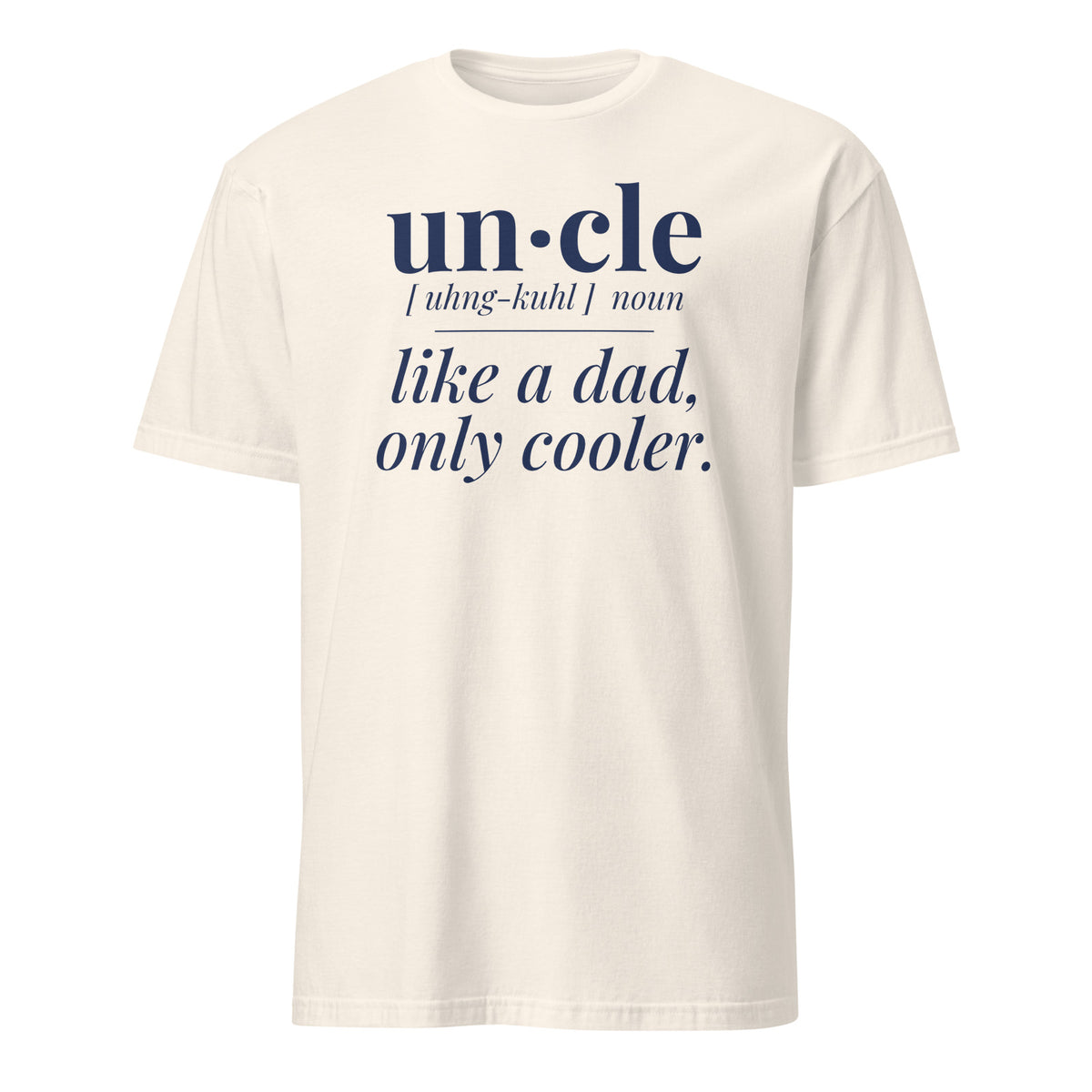 Uncle: Like a Dad, Only Cooler tee in Natural, front print