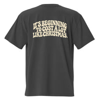 It's Beginning to Cost a Lot Like Christmas Oversized T-shirt
