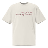 Currently Not Accepting Feedback — Oversized T-Shirt.