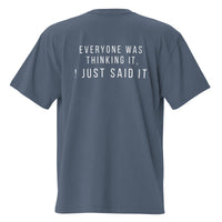 Everyone Was Thinking It, I Just Said It — Oversized-T-Shirt
