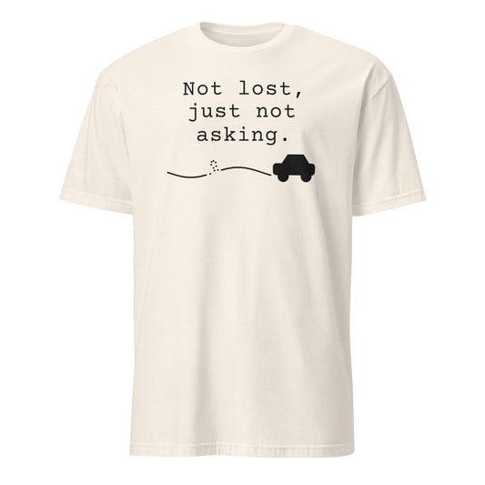Not Lost, Just Not Asking tee in Natural, front print