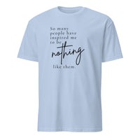 So Many People Have Inspired Me T-Shirt