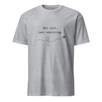Not Lost, Just Exploring T-shirt